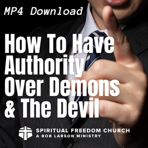How To Have Authority Over Demons And The Devil - MP4 Download