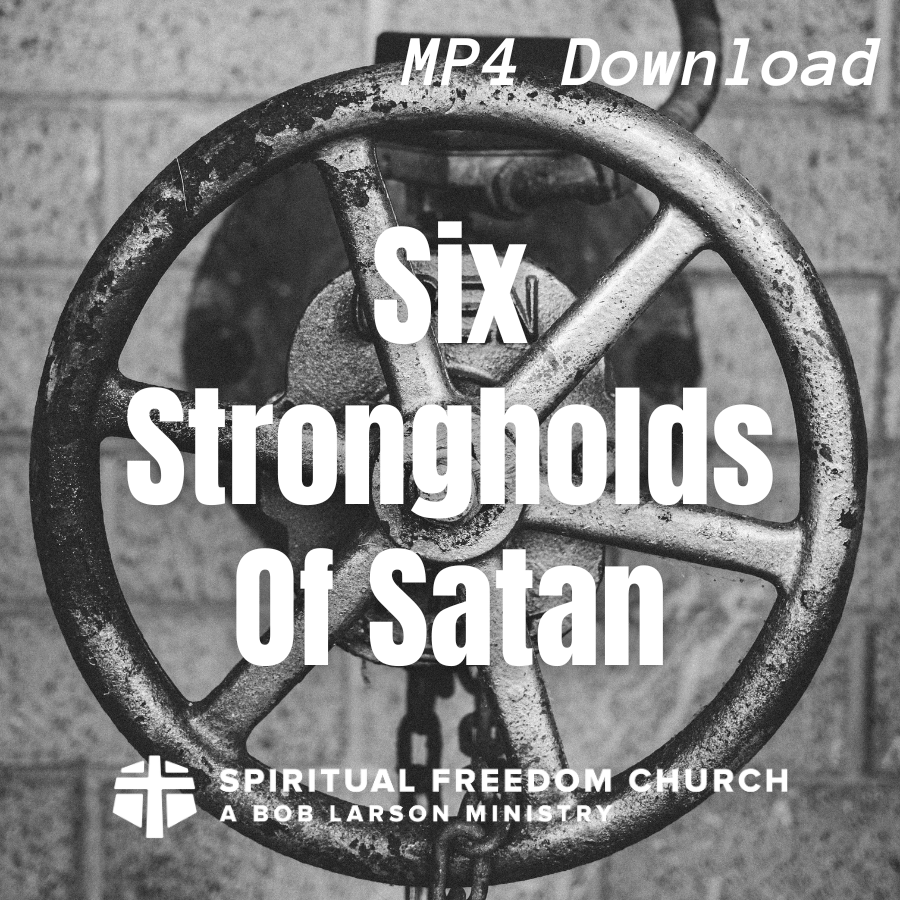 Six Strongholds of Satan - MP4 Download