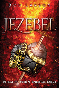 Jezebel: Defeating Your #1 Spiritual Enemy